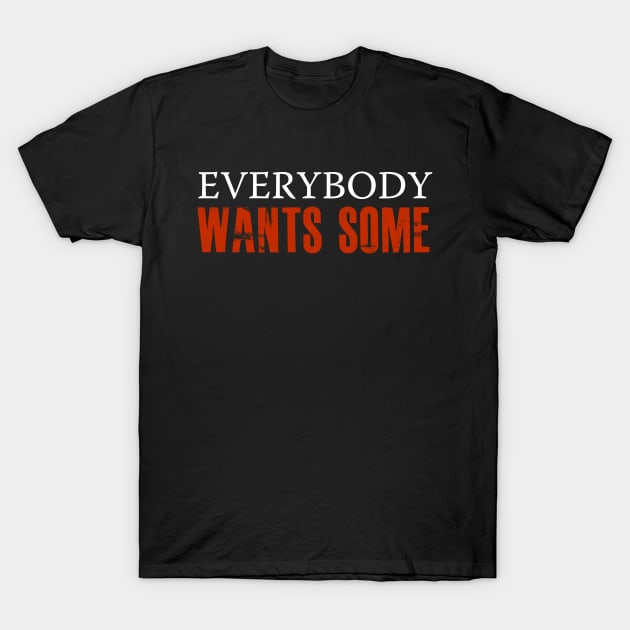 Everybody Wants Some! T-Shirt by thomtran